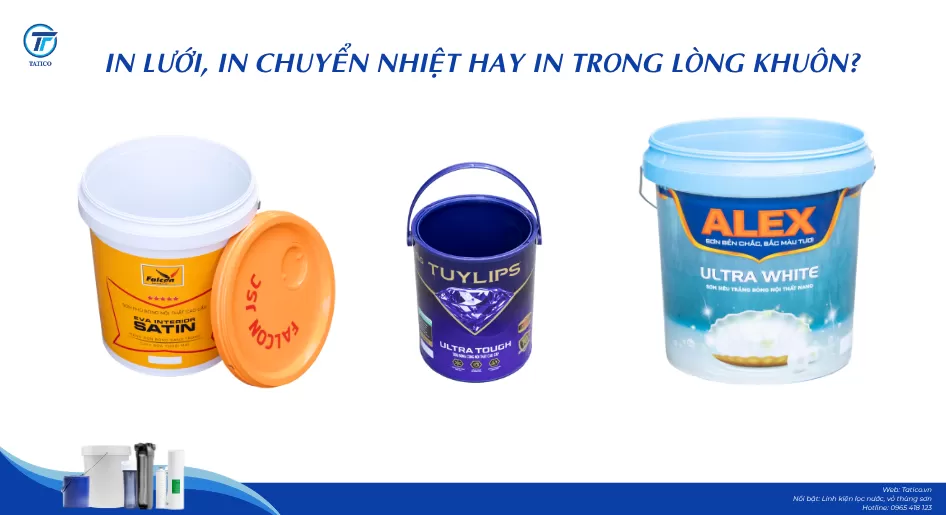 In lưới, in chuyển nhiệt hay in trong l&ograve;ng khu&ocirc;n, đ&acirc;u l&agrave; lựa chọn cho doanh nghiệp sơn, c&ugrave;ng Tatico - đơn vị sản xuất vỏ th&ugrave;ng sơn nhựa t&igrave;m hiểu nh&eacute;!
