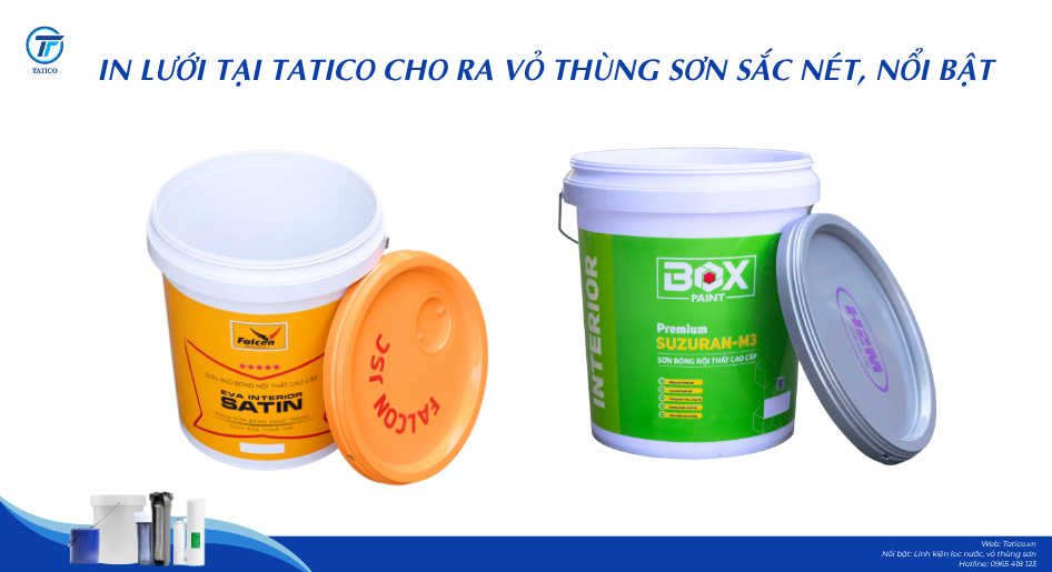 Tatico - n&acirc;ng tầm in lưới truyền thống tr&ecirc;n vỏ th&ugrave;ng sơn nhựa