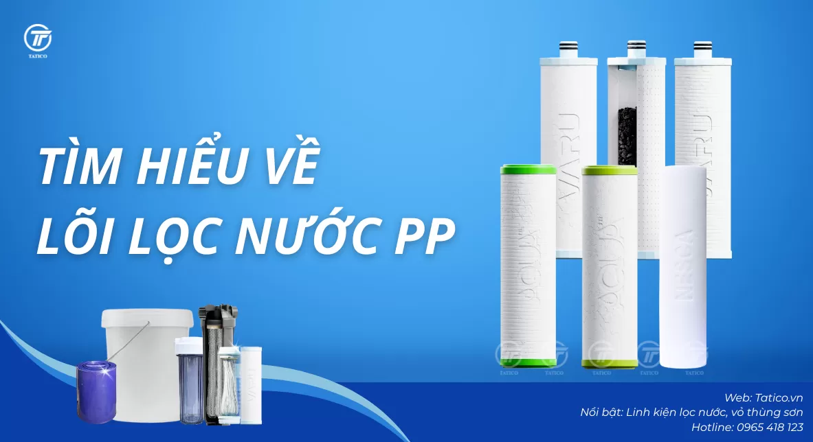 Tìm hiểu về lõi lọc PP của Tatico Việt Nam
