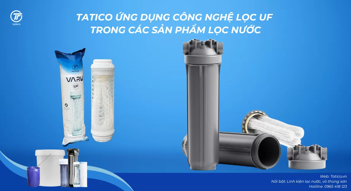Tatico sử dụng PVDF trong m&agrave;ng lọc UF,m&agrave;ng UF v&agrave; ứng dụng v&agrave;o 2 d&ograve;ng sản phẩm gồm bộ lọc UF3000 20 inch v&agrave; m&agrave;ng lọc UF 10 inch
