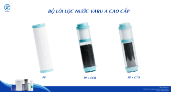 Lõi lọc nước nhựa trong suốt là gì? Tìm hiểu về thiết kế của bộ 3 lõi lọc VARU A