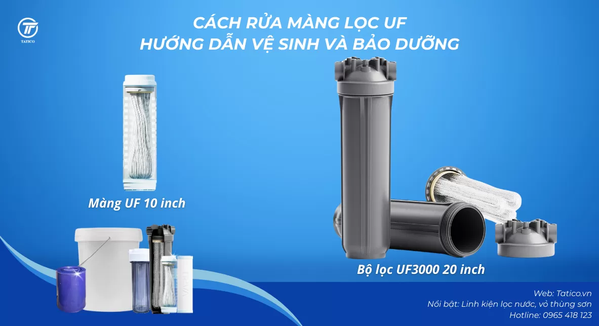 Cách rửa màng lọc UF: Hướng dẫn vệ sinh và bảo dưỡng đúng cách để duy trì hiệu suất lọc