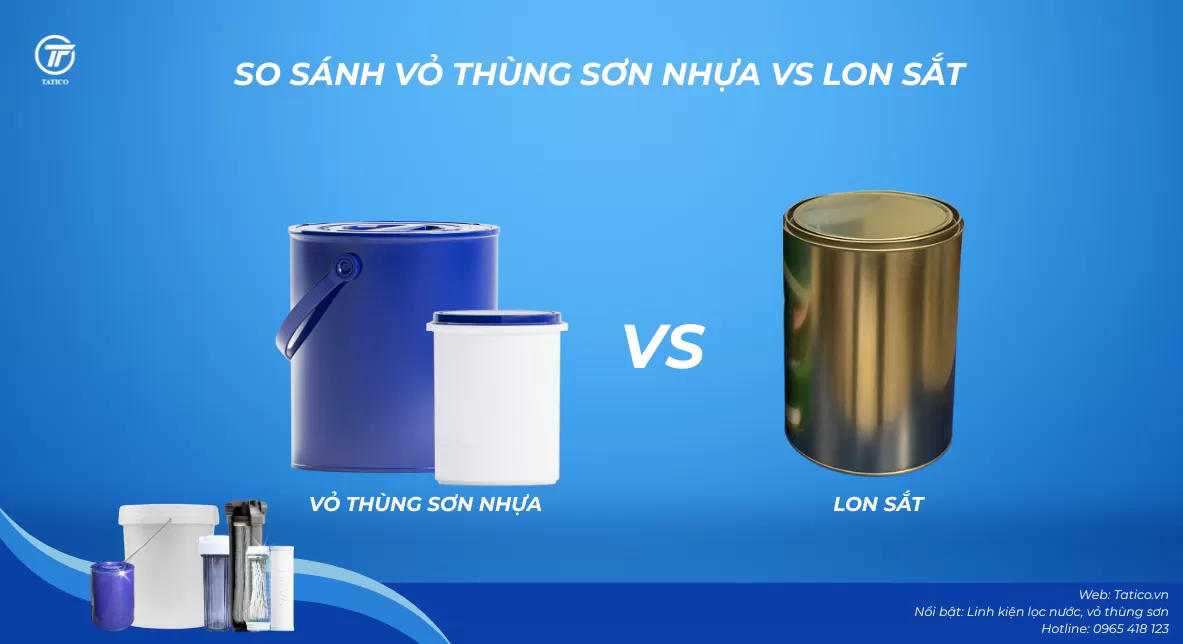 Vỏ thùng sơn nhựa và lon sắt: So sánh toàn diện từ chi phí đến thẩm mỹ