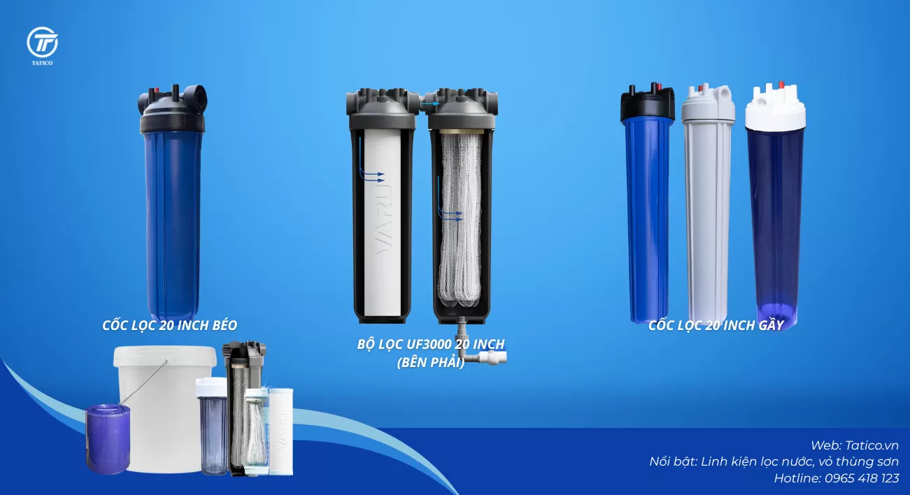 Cốc lọc nước 20 inch cho hệ thống lọc tổng, lọc nước sinh hoạt – Giải pháp nền tảng cho nguồn nước sạch