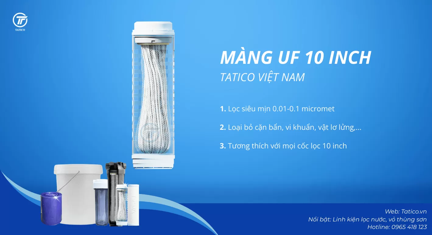 Màng lọc UF 10 inch Tatico: Giải pháp lọc nước tinh gọn – hiệu quả – dễ lắp đặt cho mọi gia đình