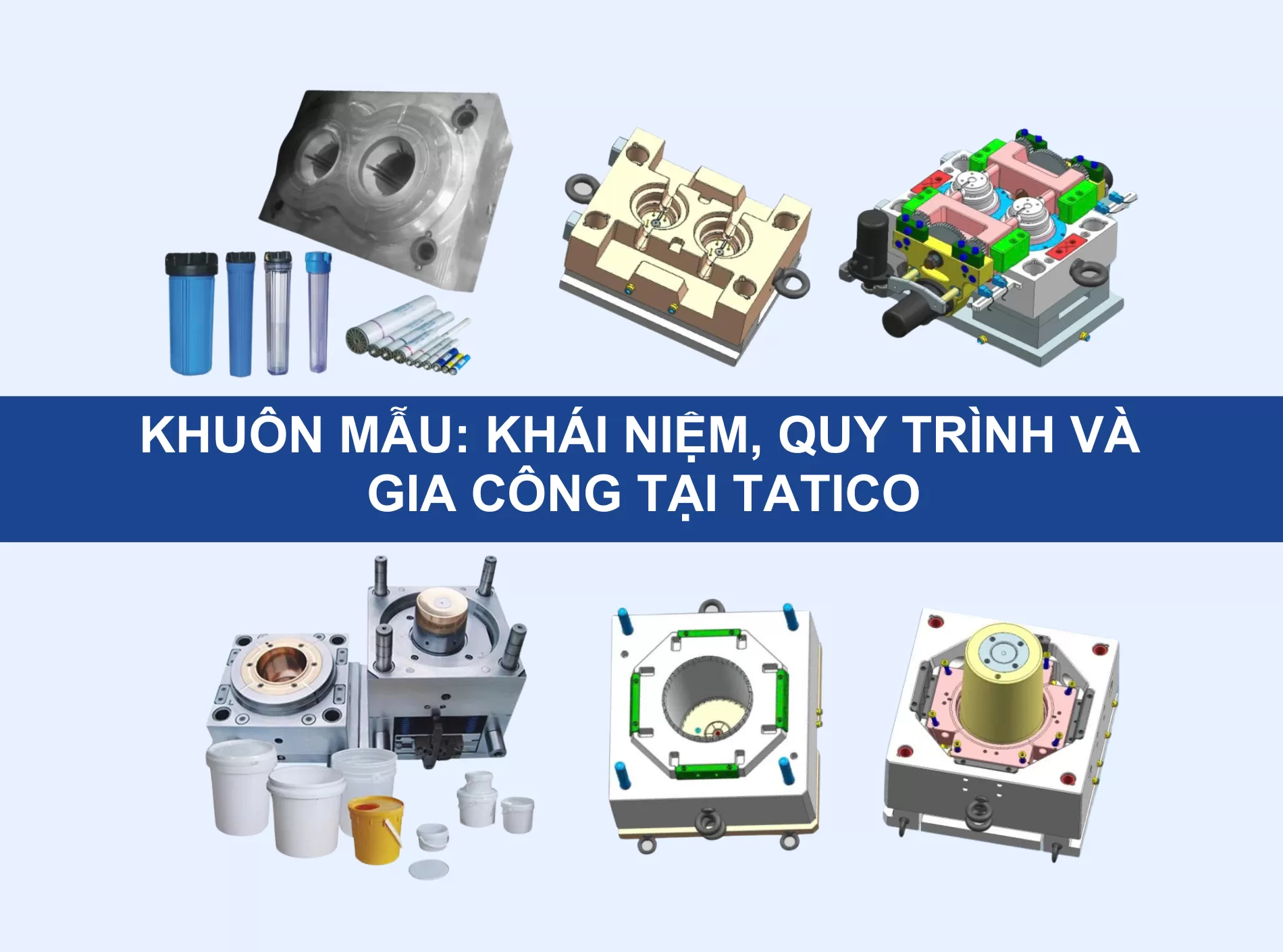 Khái niệm khuôn mẫu, quy trình thiết kế và gia công khuôn mẫu nhựa tại Tatico
