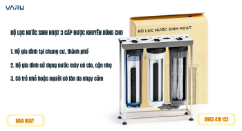 Máy lọc nước sinh hoạt 3 cấp VARU phù hợp với ai?